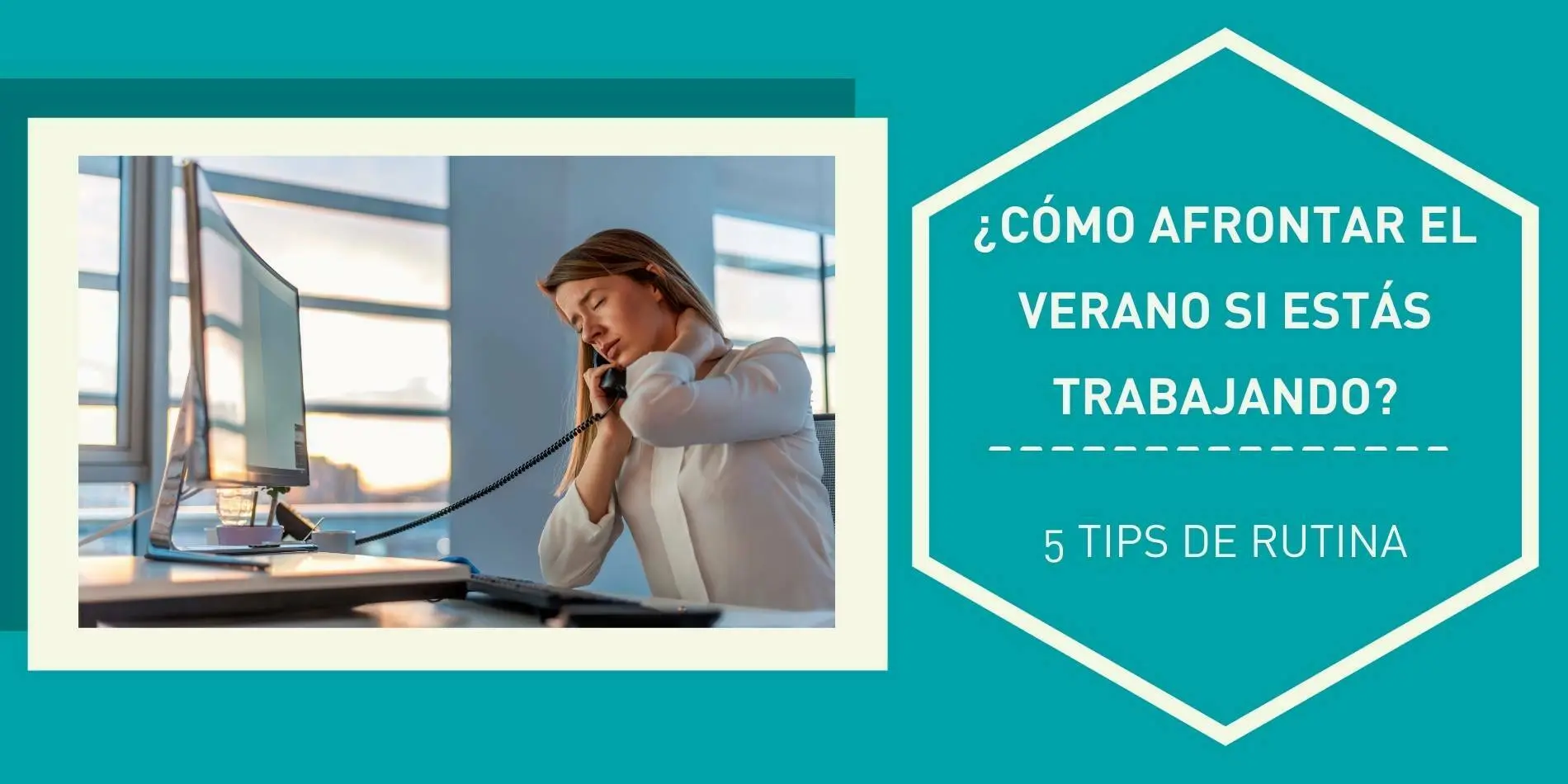 ¿Cómo afrontar el verano si estás trabajando? 1 ¿Cómo afrontar el verano si estás trabajando_